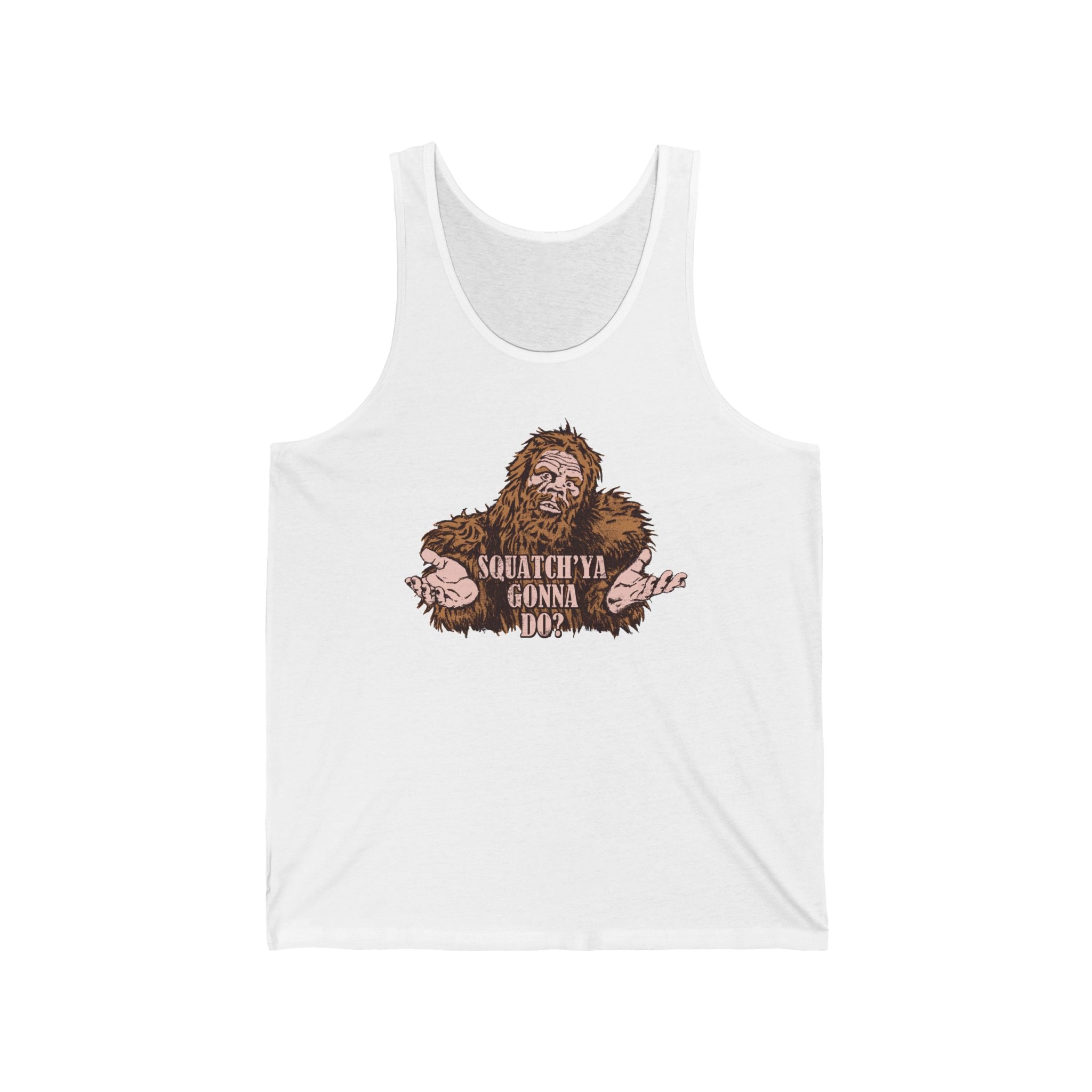 Squatch'Ya Gonna Do? - Unisex Tank