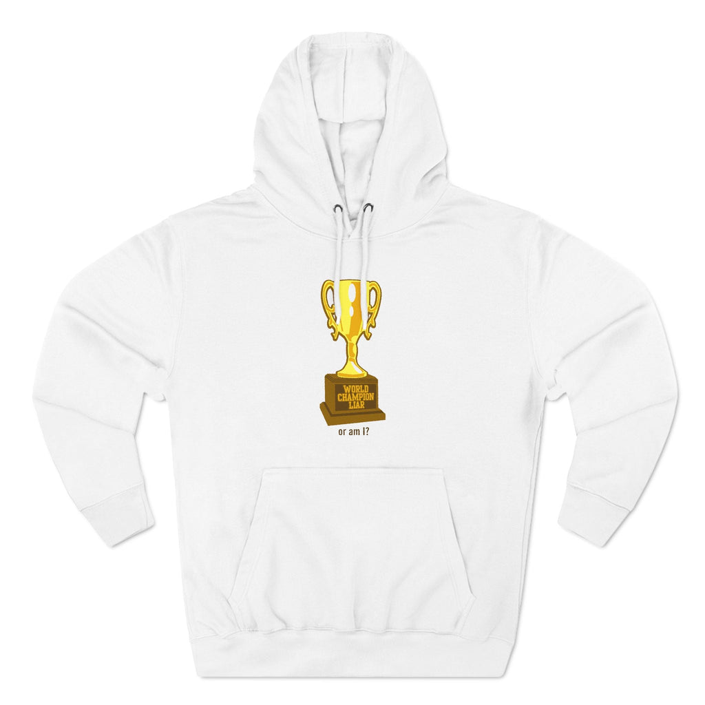 World Champion Liar - Or Am I? - Hoodie