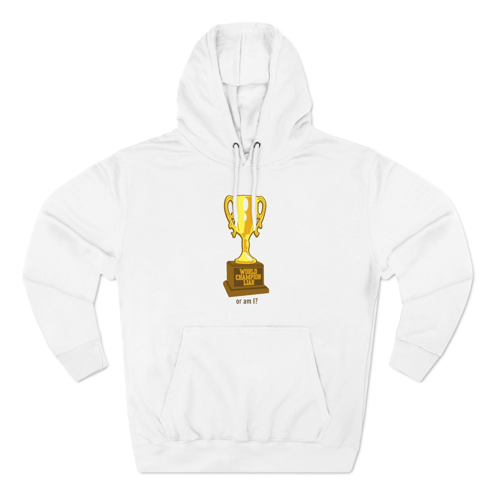 World Champion Liar - Or Am I? - Hoodie