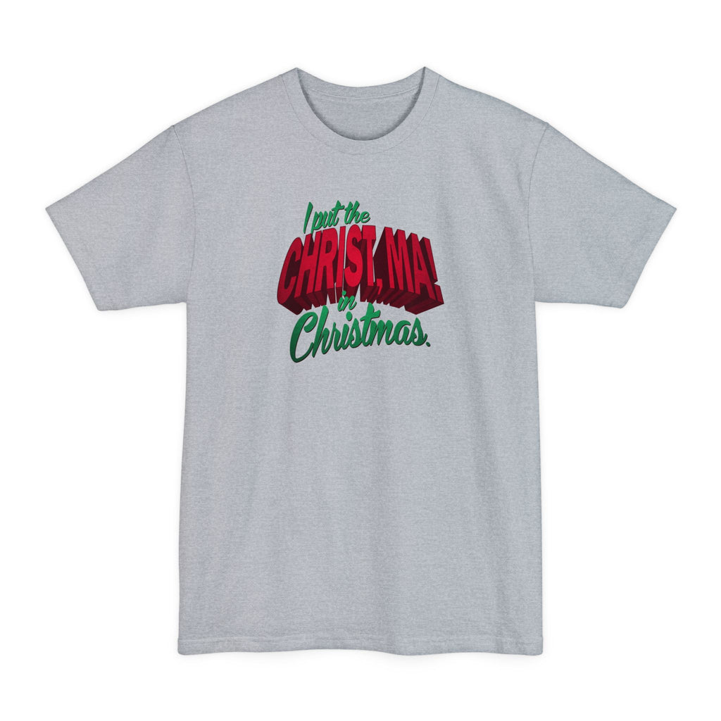 I Put The Christ Ma! In Christmas. - Men's Tall T-Shirt
