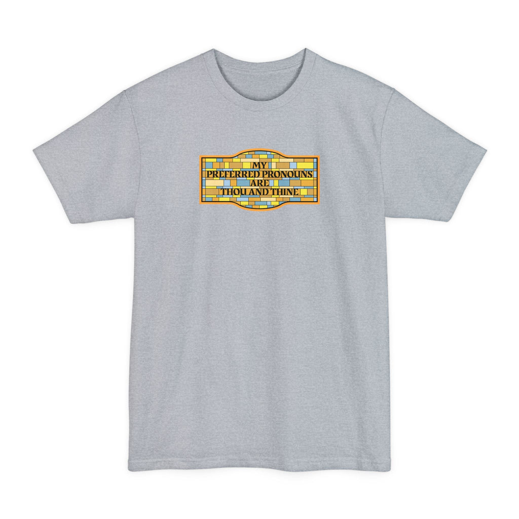 My Preferred Pronouns Are Thou And Thine - Men's Tall T-Shirt
