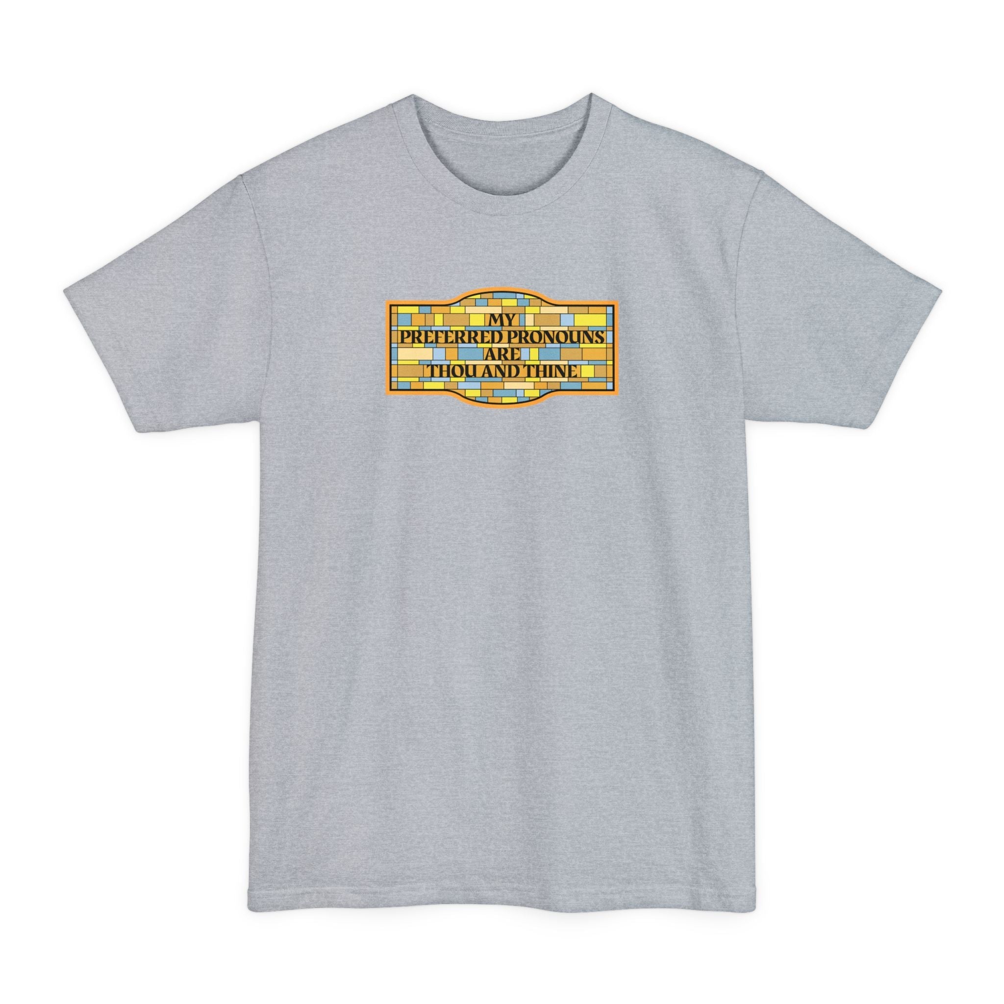 My Preferred Pronouns Are Thou And Thine - Men's Tall T-Shirt