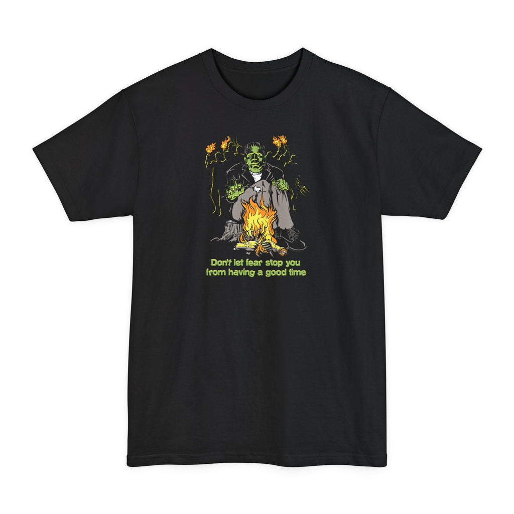 Don't Let Fear Stop You From Having A Good Time - Men's Tall T-Shirt