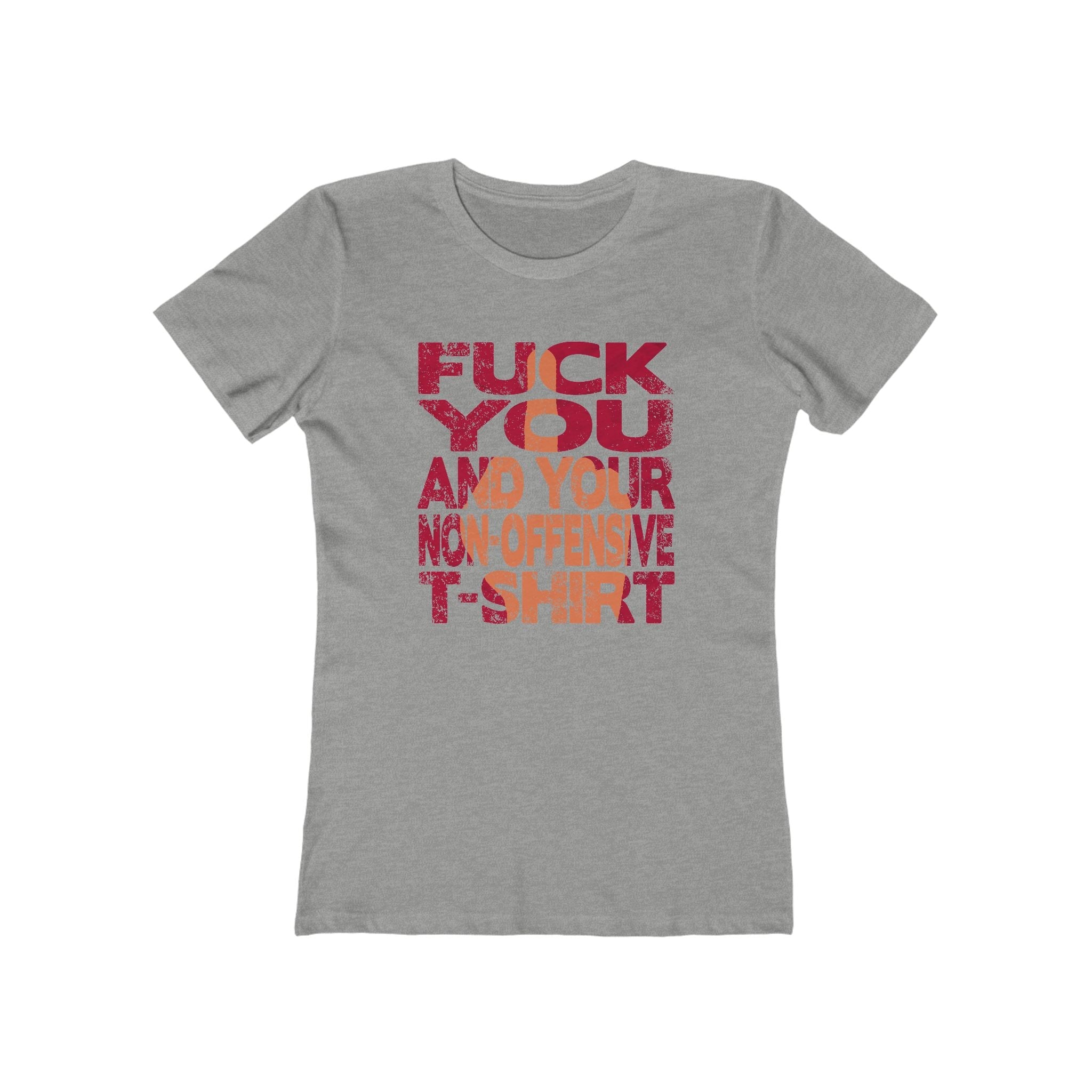 Fuck You And Your Non-Offensive T-Shirt - Women's T-Shirt