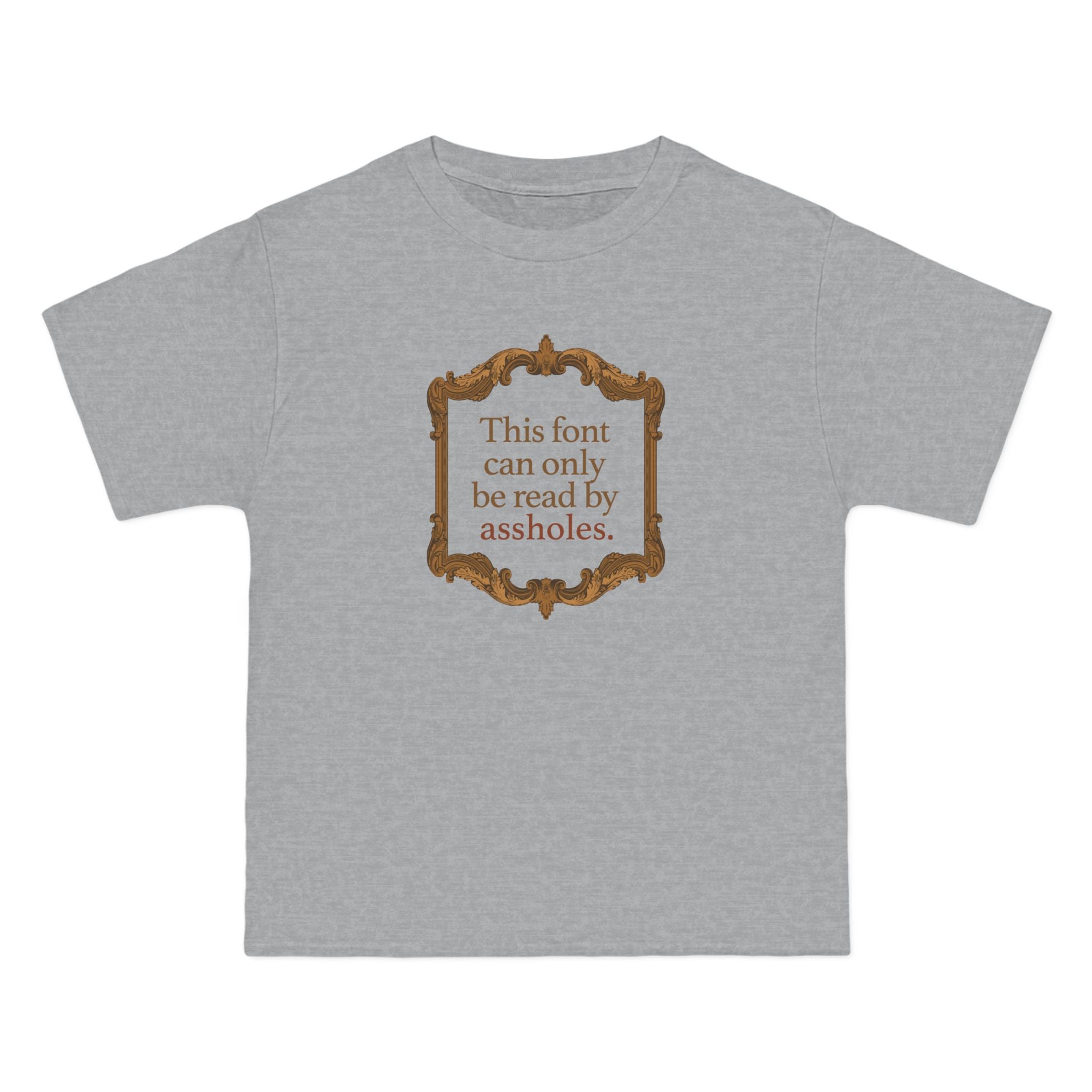 This Font Can Only Be Read By Assholes - Men's Heavyweight T-Shirt