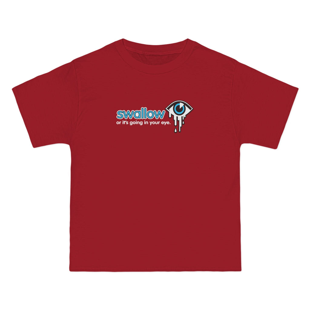 Swallow Or It's Going In Your Eye - Men's Heavyweight T-Shirt