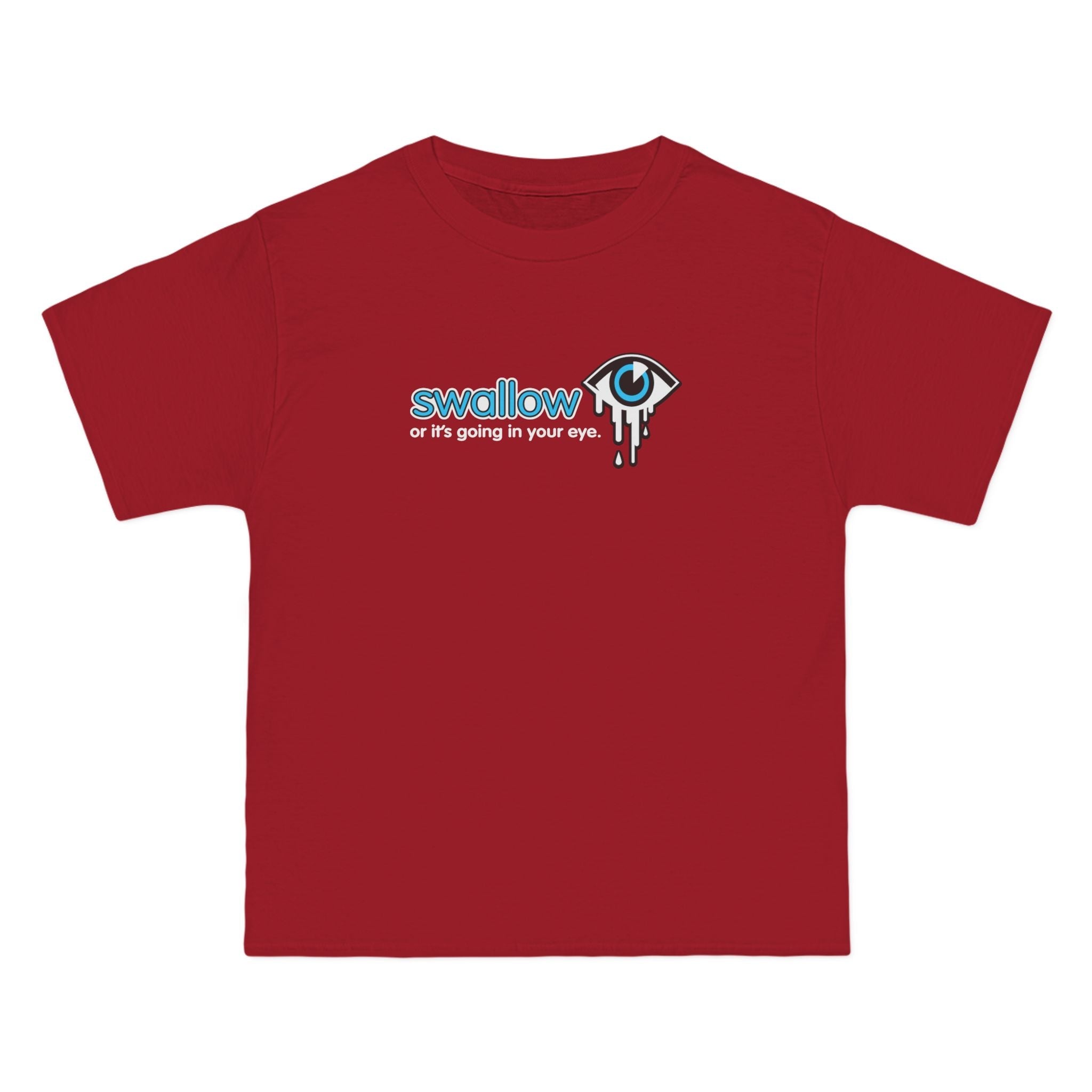 Swallow Or It's Going In Your Eye - Men's Heavyweight T-Shirt