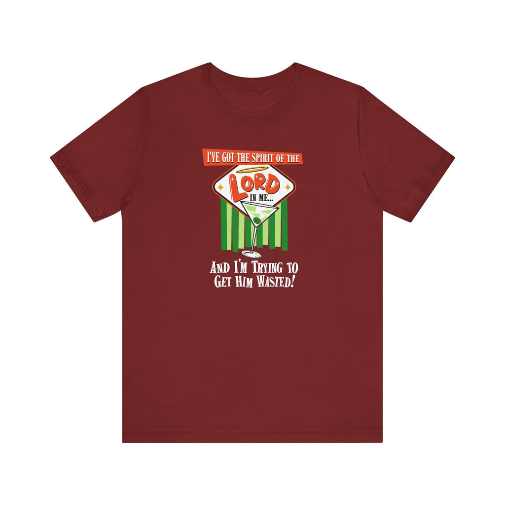 I've Got The Spirit Of The Lord In Me - And I'm Trying To Get Him Wasted - Men's T-Shirt
