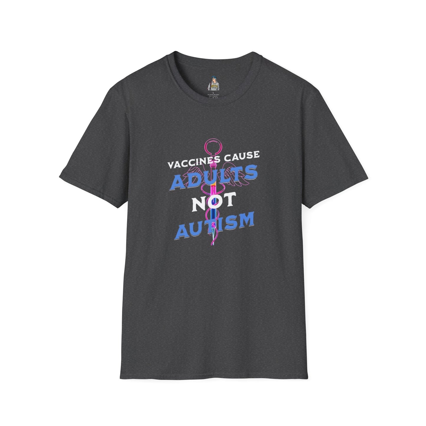 Unisex Softstyle T-Shirt - "Vaccines Cause Adults Not Autism" Statement Tee