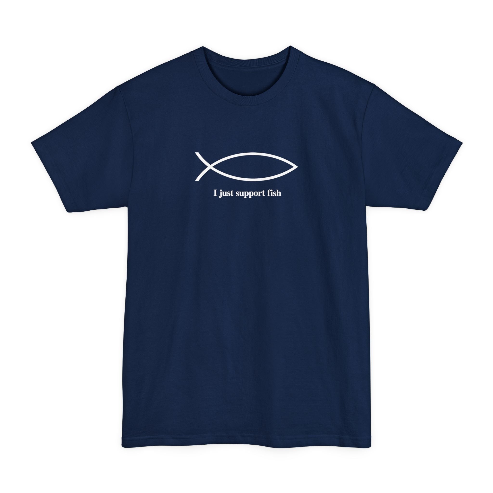 I Just Support Fish - Men's Tall T-Shirt