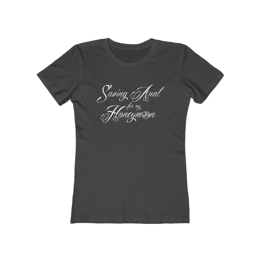 Saving Anal For My Honeymoon - Women's T-Shirt