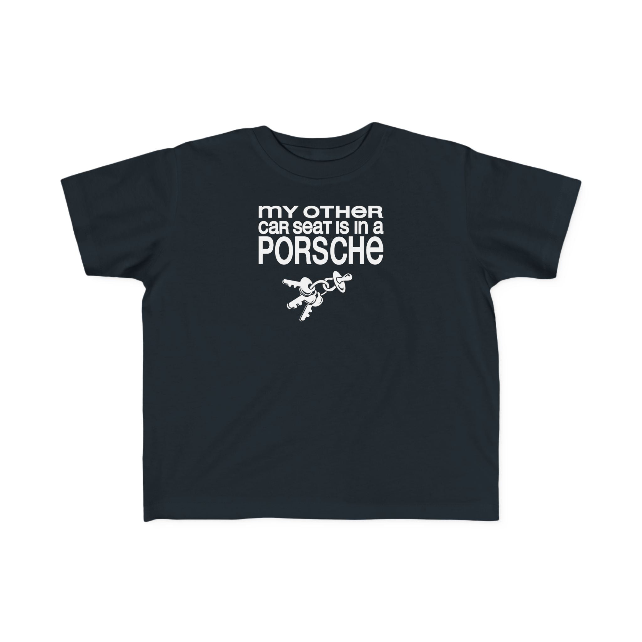 My Other Car Seat Is In A Porsche - Toddler  T-Shirt