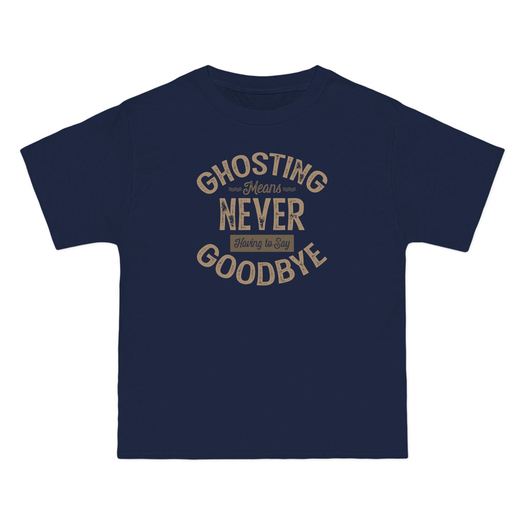 Ghosting Means Never Having To Say Goodbye  - Men's Heavyweight T-Shirt