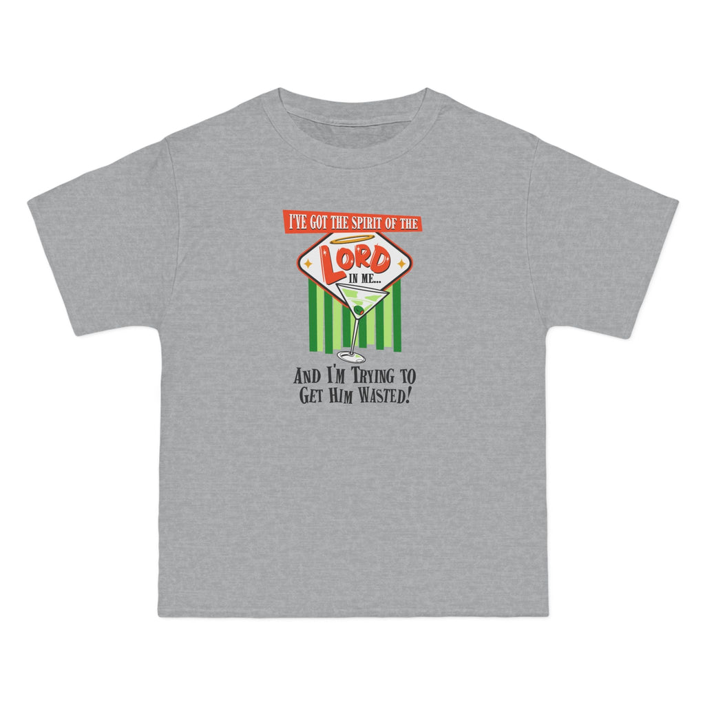 I've Got The Spirit Of The Lord In Me - And I'm Trying To Get Him Wasted - Men's Heavyweight T-Shirt