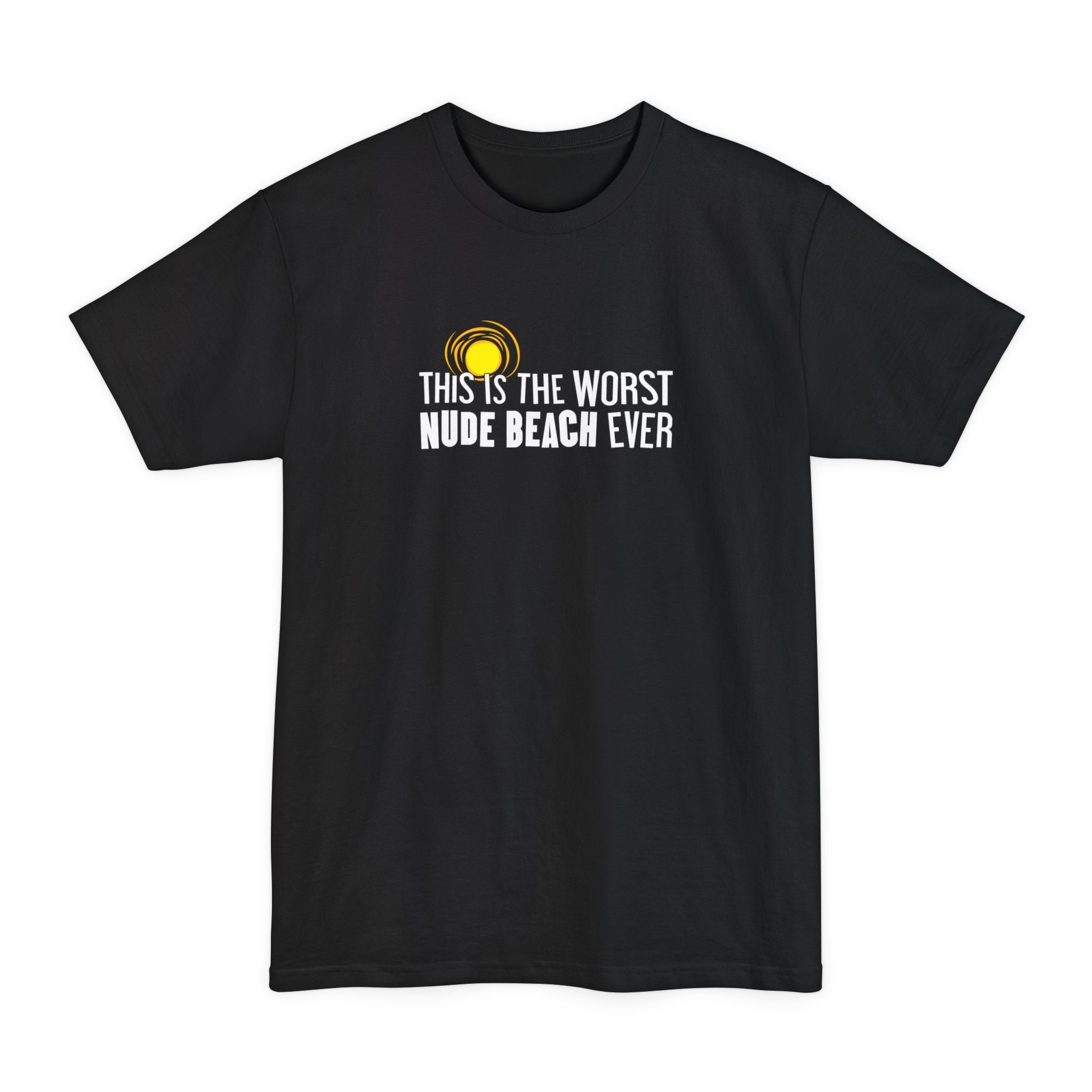 This Is The Worst Nude Beach Ever - Men's Tall T-Shirt