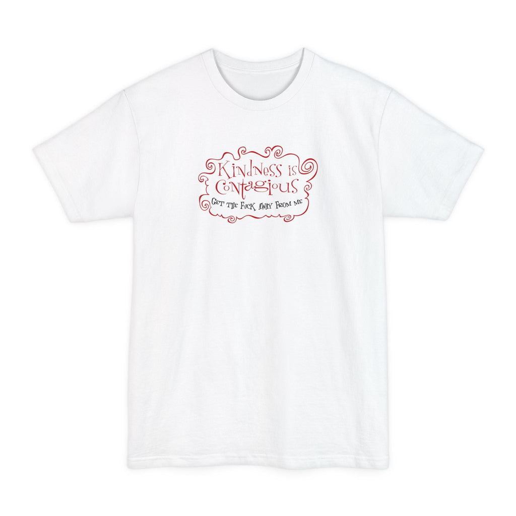 Kindness Is Contagious - Get The Fuck Away From Me - Men's Tall T-Shirt