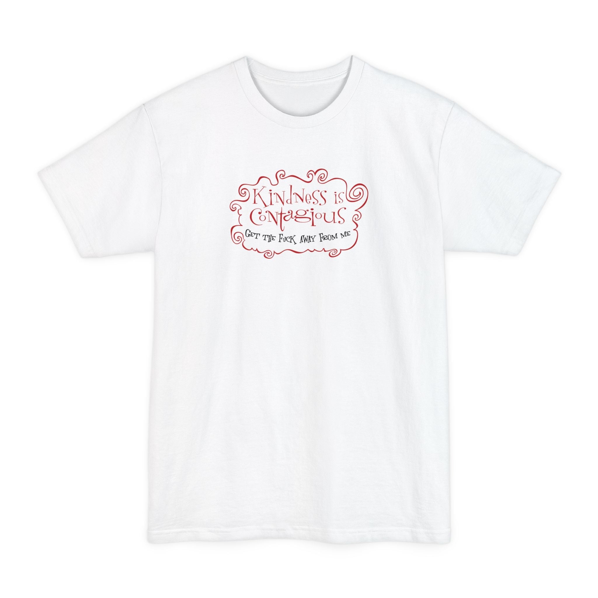 Kindness Is Contagious - Get The Fuck Away From Me - Men's Tall T-Shirt