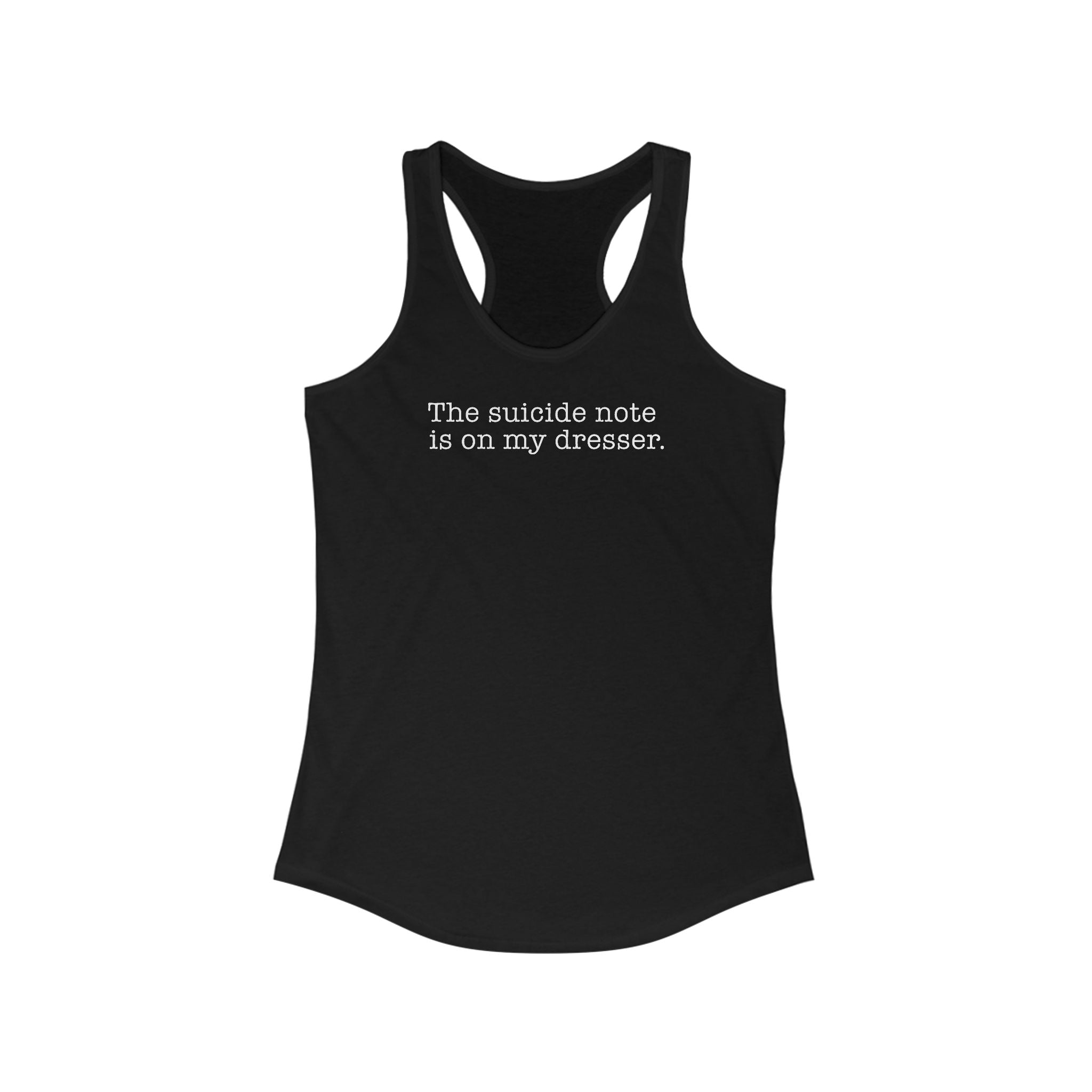 The Suicide Note Is On My Dresser - Women’s Racerback Tank