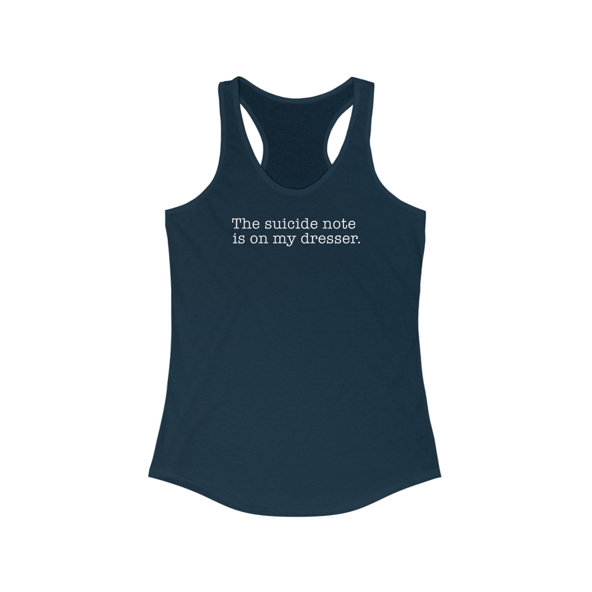 The Suicide Note Is On My Dresser - Women’s Racerback Tank
