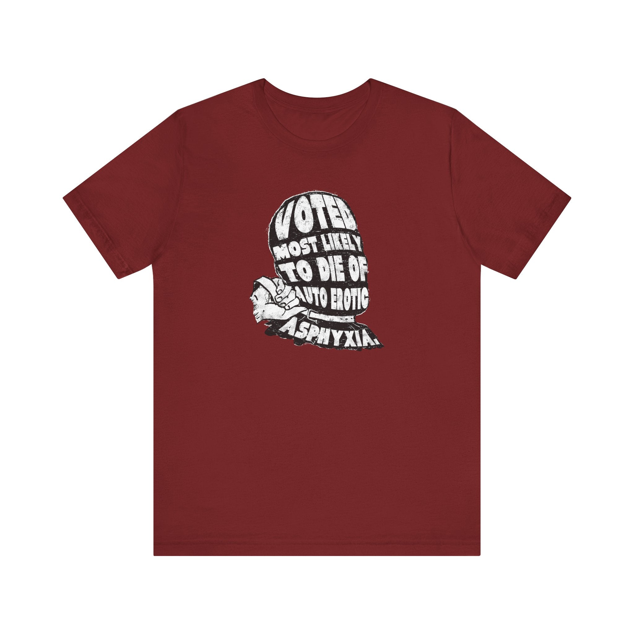 Voted Most Likely To Die Of Auto Erotic Asphyxia. - Men's T-Shirt
