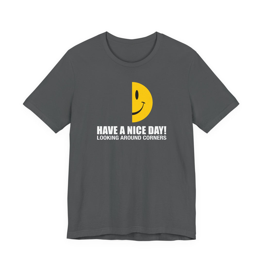 Have A Nice Day! Looking Around Corners  - Men's T-Shirt