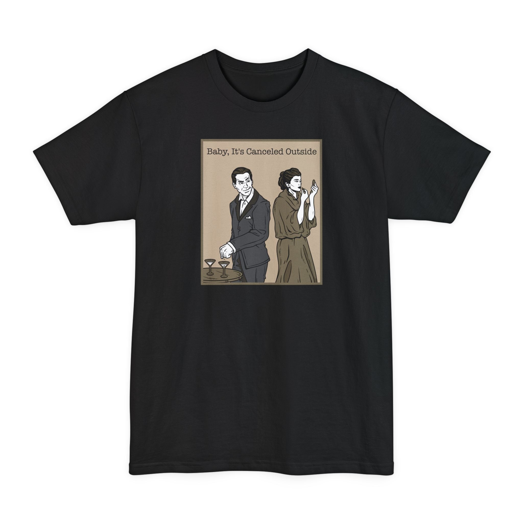 Baby It's Canceled Outside - Men's Tall T-Shirt