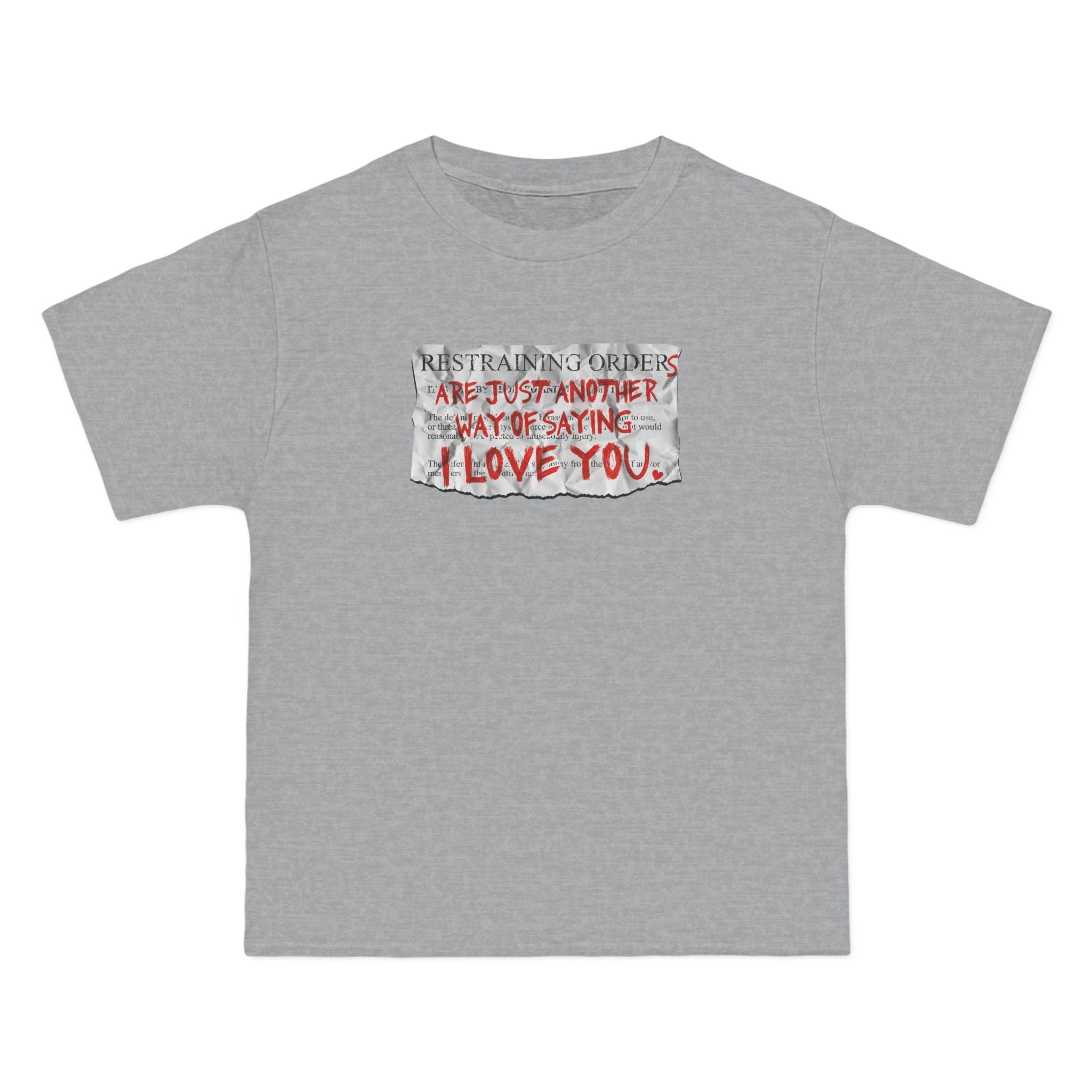 Restraining Orders Are Just Another Way Of Saying I Love You - Men's Heavyweight T-Shirt