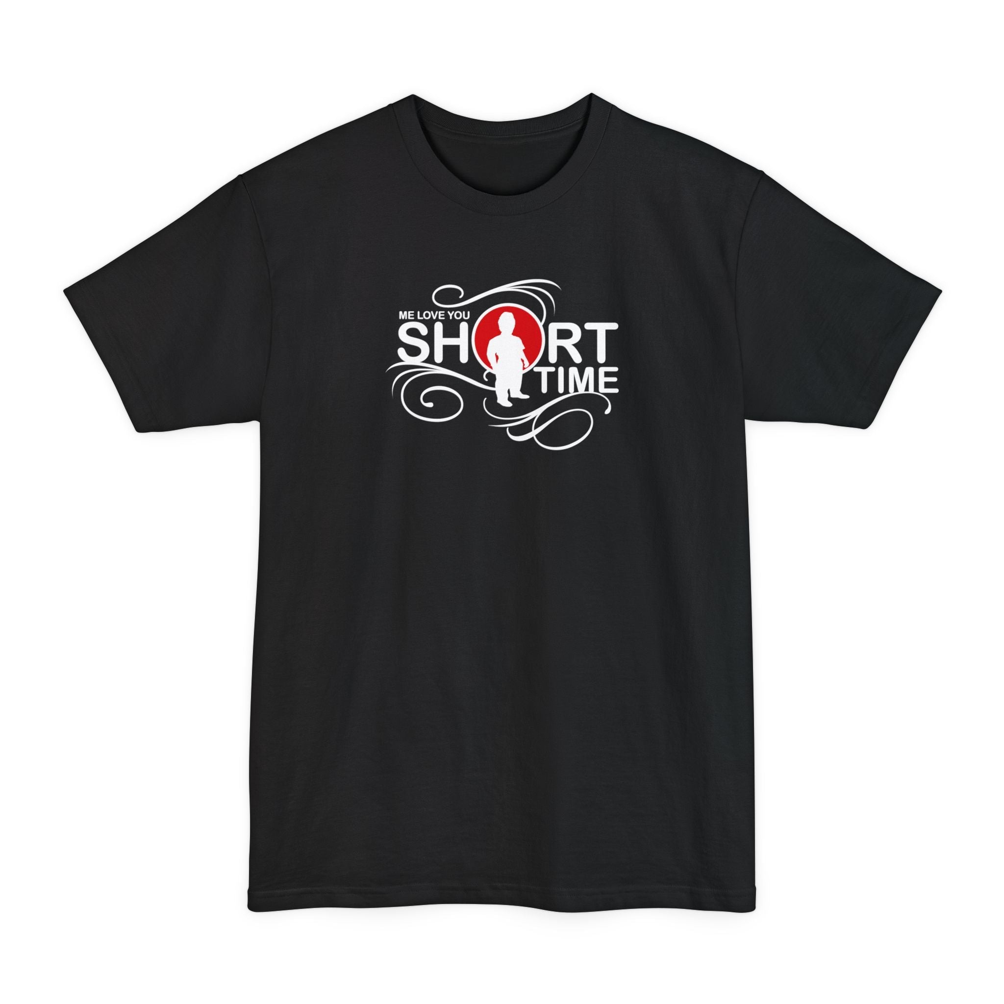 Me Love You Short Time - Men's Tall T-Shirt