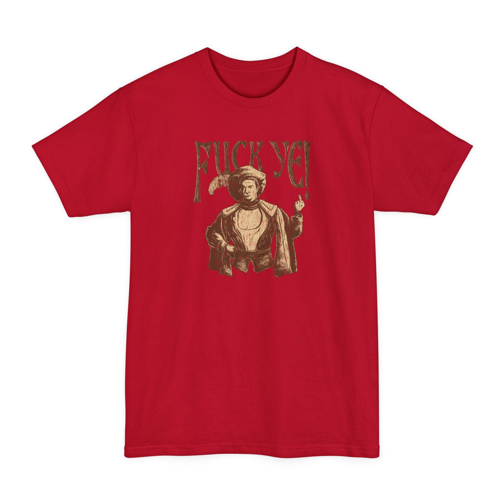Fuck Ye - Men's Tall T-Shirt