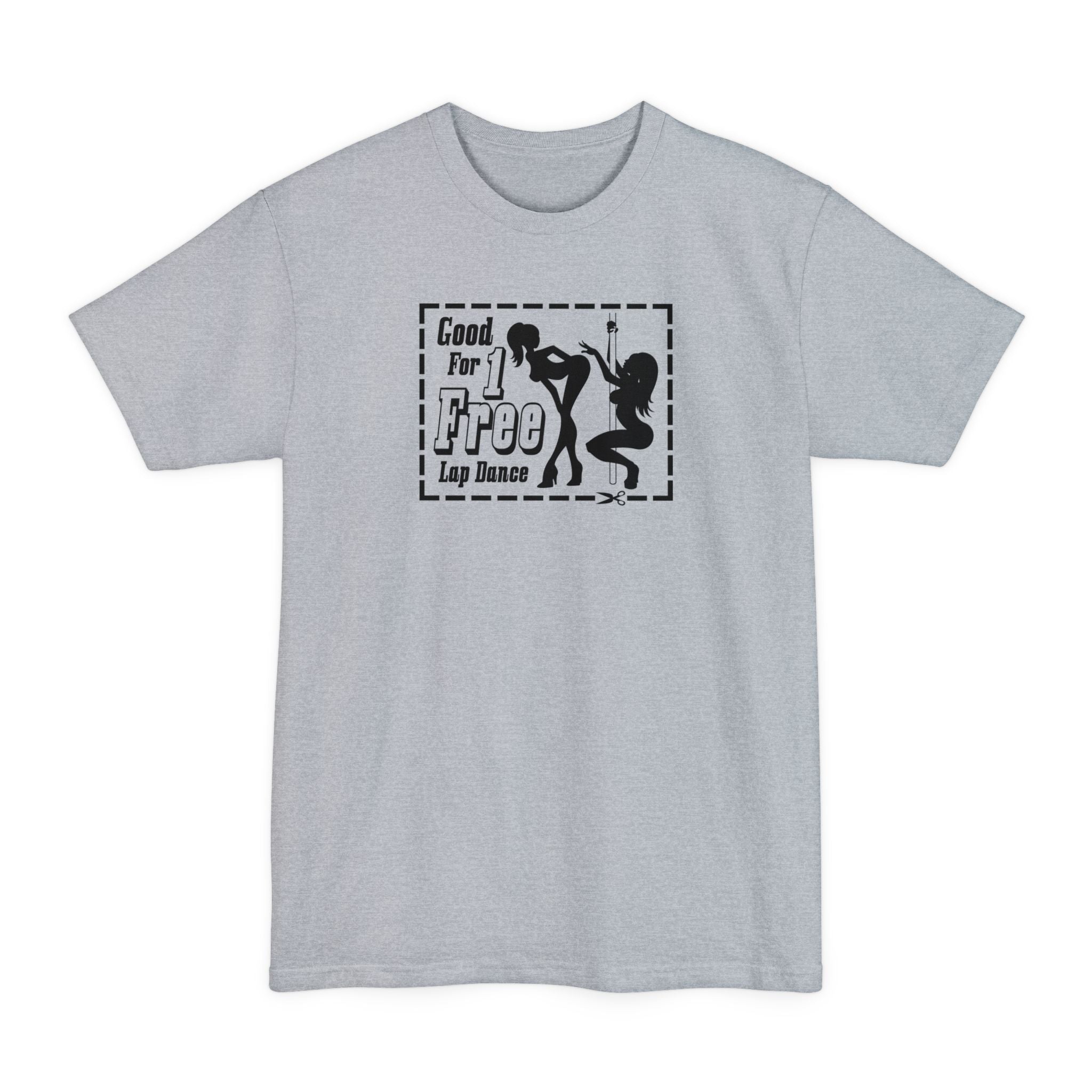 Good For 1 Free Lap Dance - Men's Tall T-Shirt