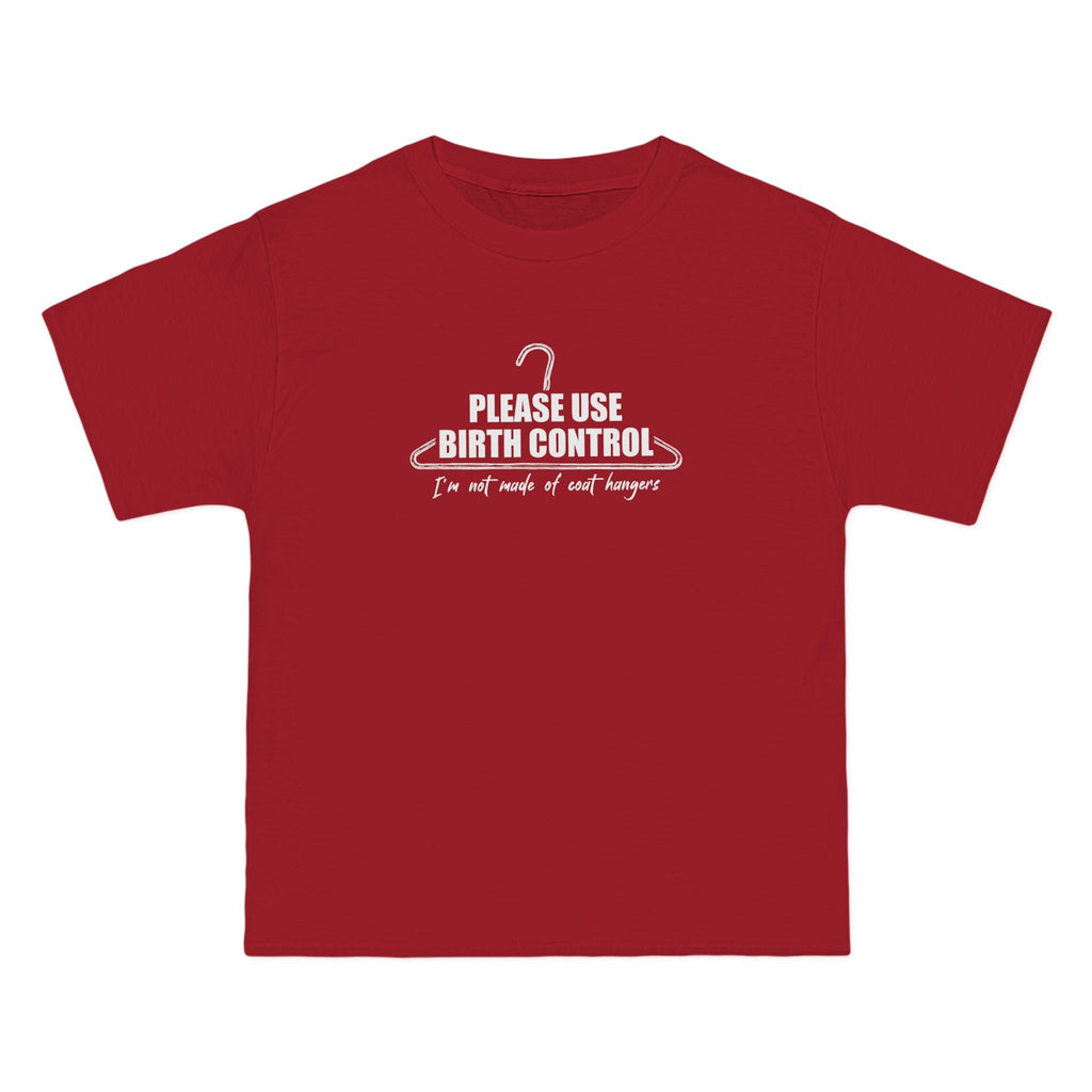 Please Use Birth Control - I'm Not Made Of Coat Hangers - Men's Heavyweight T-Shirt