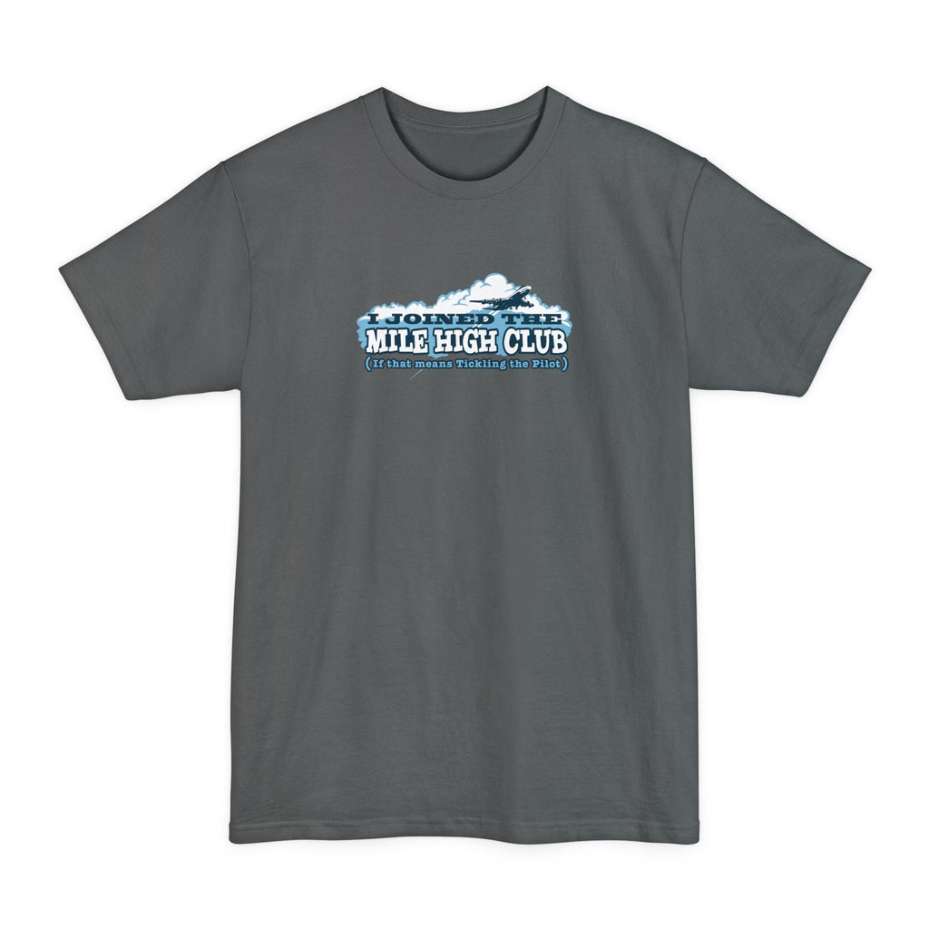 I Joined The Mile High Club (If That Means Tickling The Pilot) - Men's Tall T-Shirt
