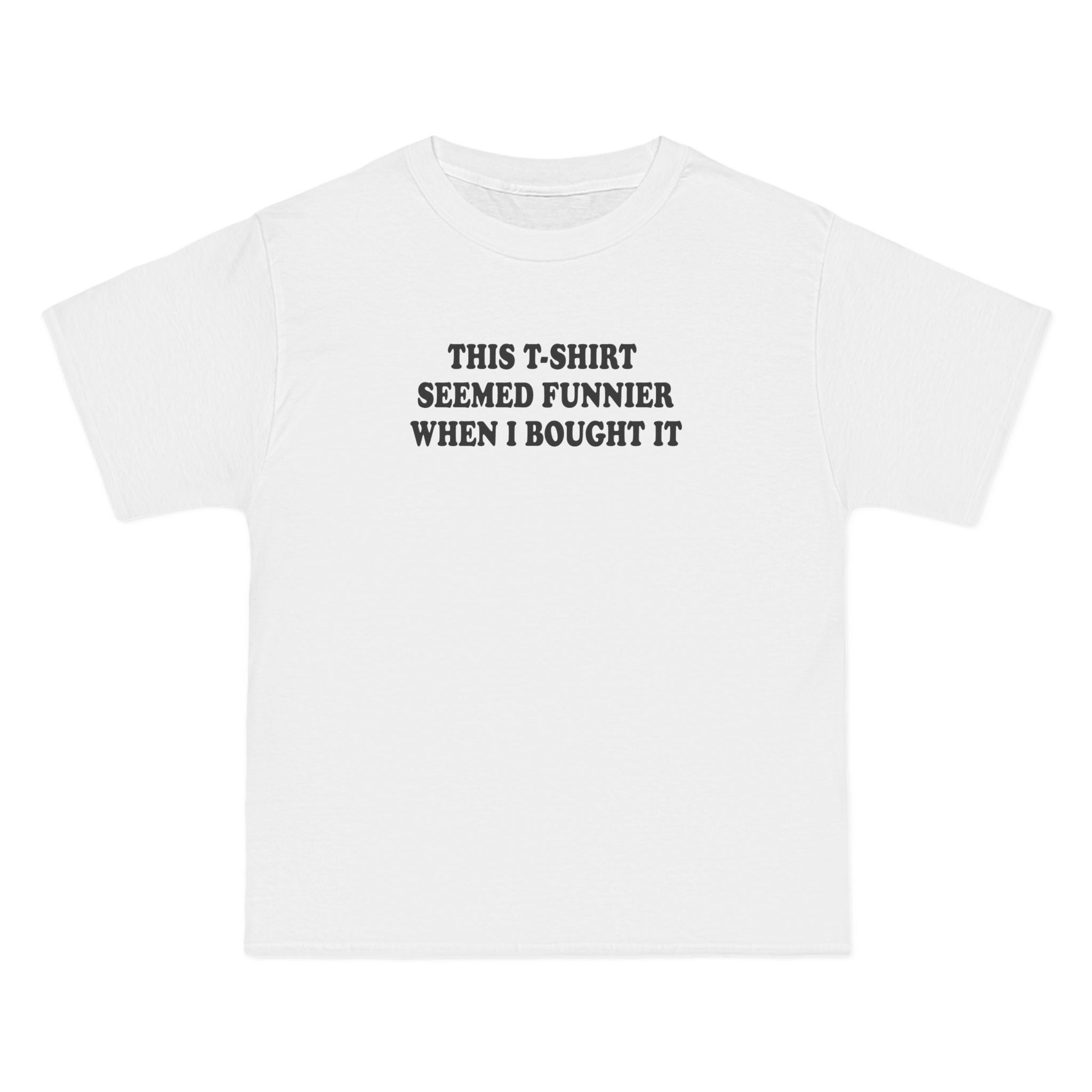This T-Shirt Seemed Funnier When I Bought It - Men's Heavyweight T-Shirt