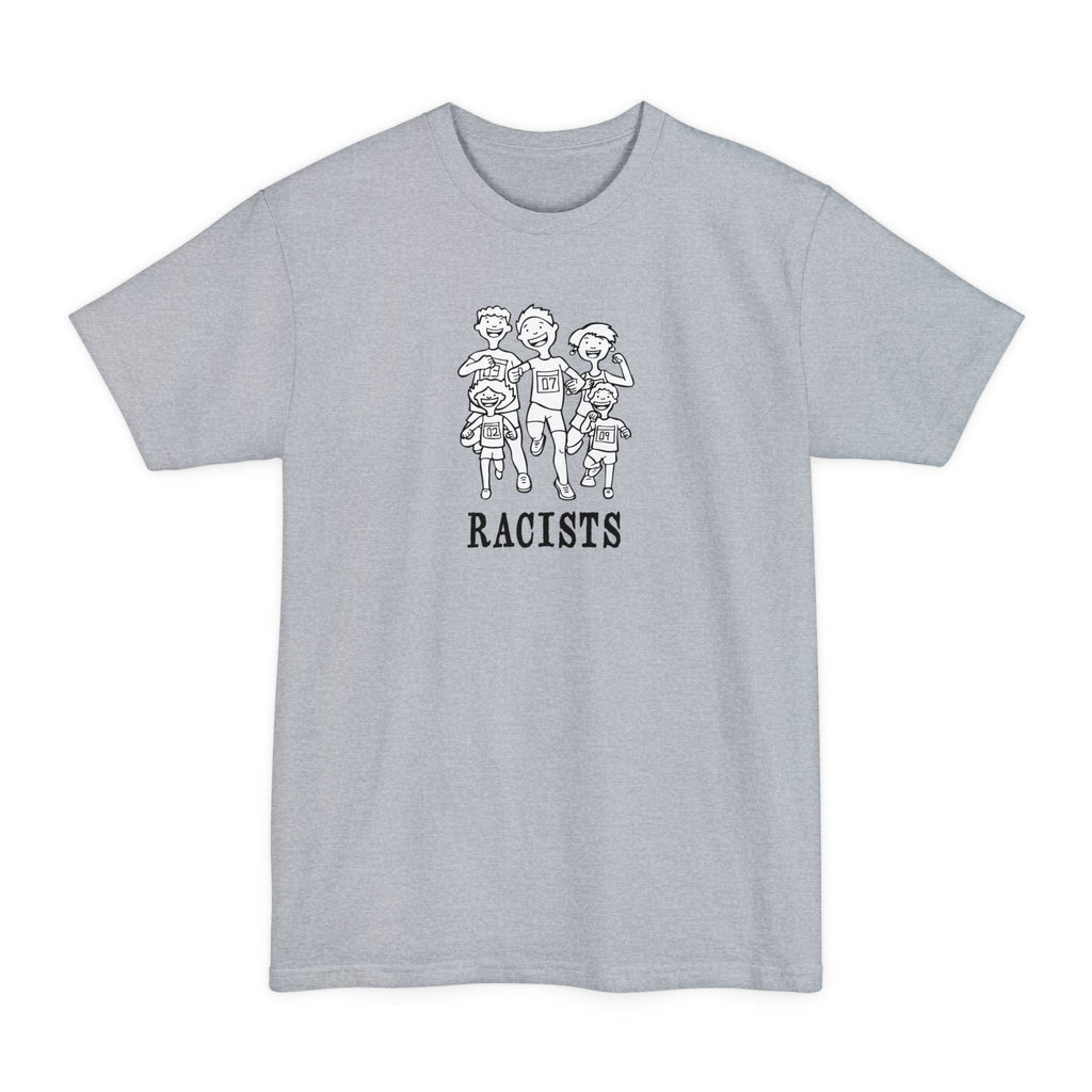 Racists - Men's Tall T-Shirt