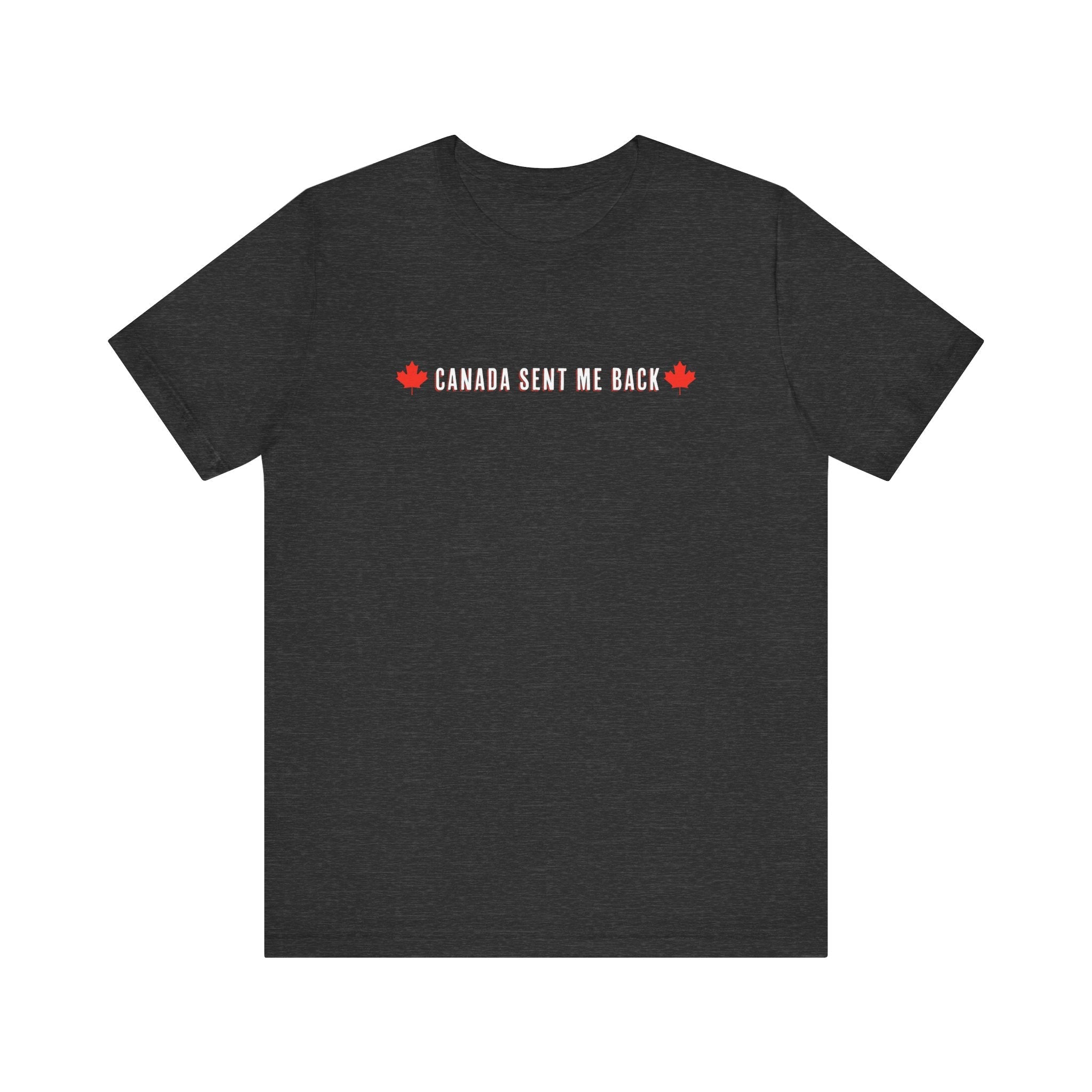 Canada Sent Me Back - Men's T-Shirt