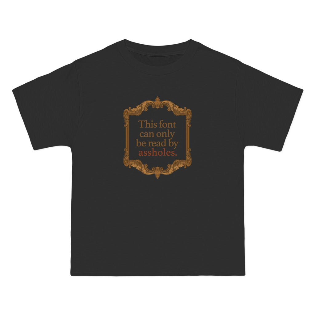 This Font Can Only Be Read By Assholes - Men's Heavyweight T-Shirt