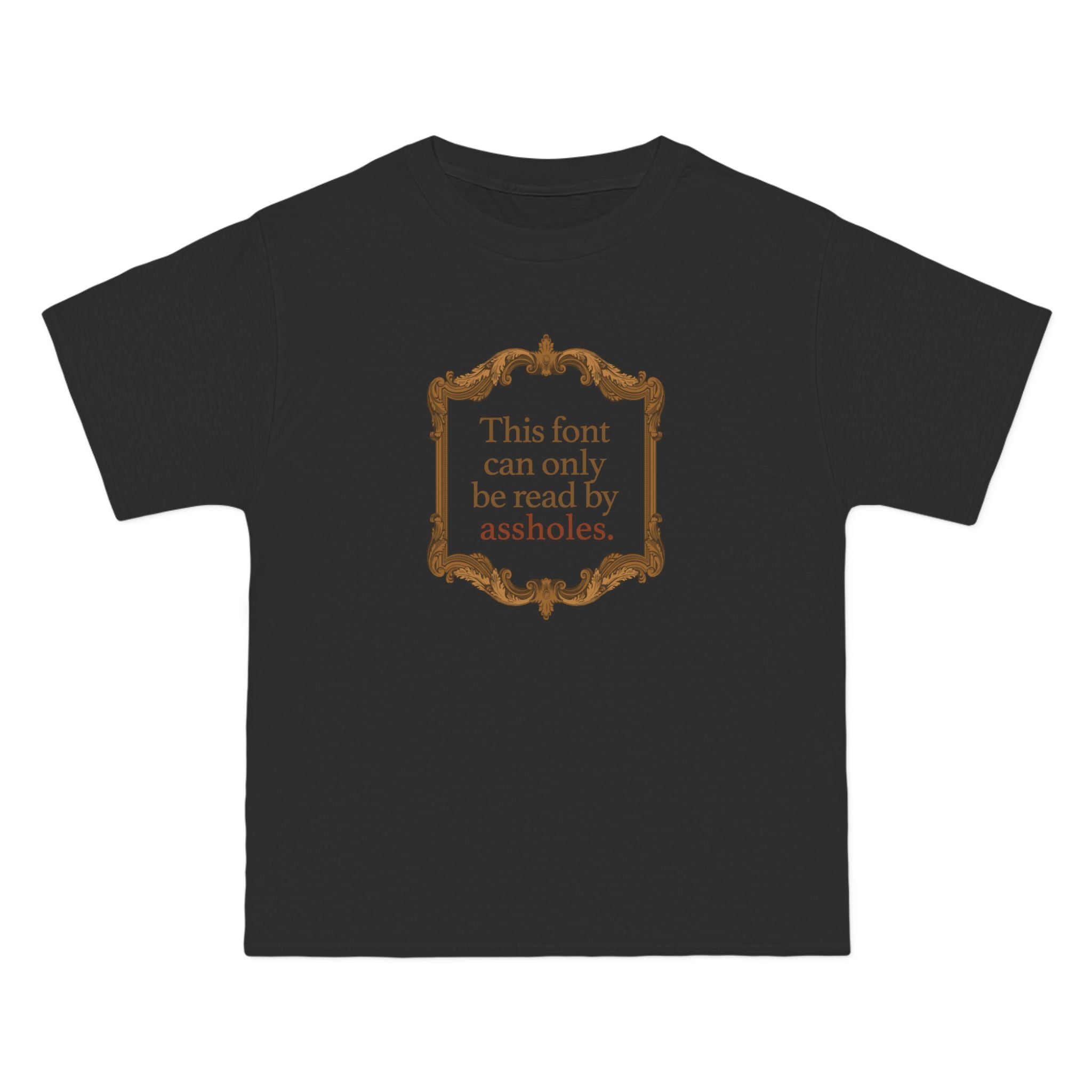 This Font Can Only Be Read By Assholes - Men's Heavyweight T-Shirt