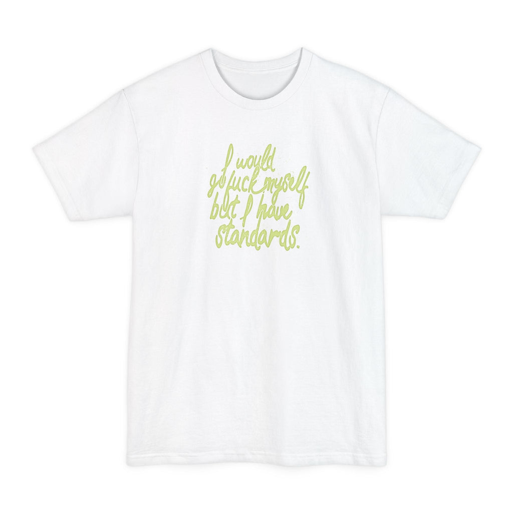 I Would Go Fuck Myself But I Have Standards. - Men's Tall T-Shirt