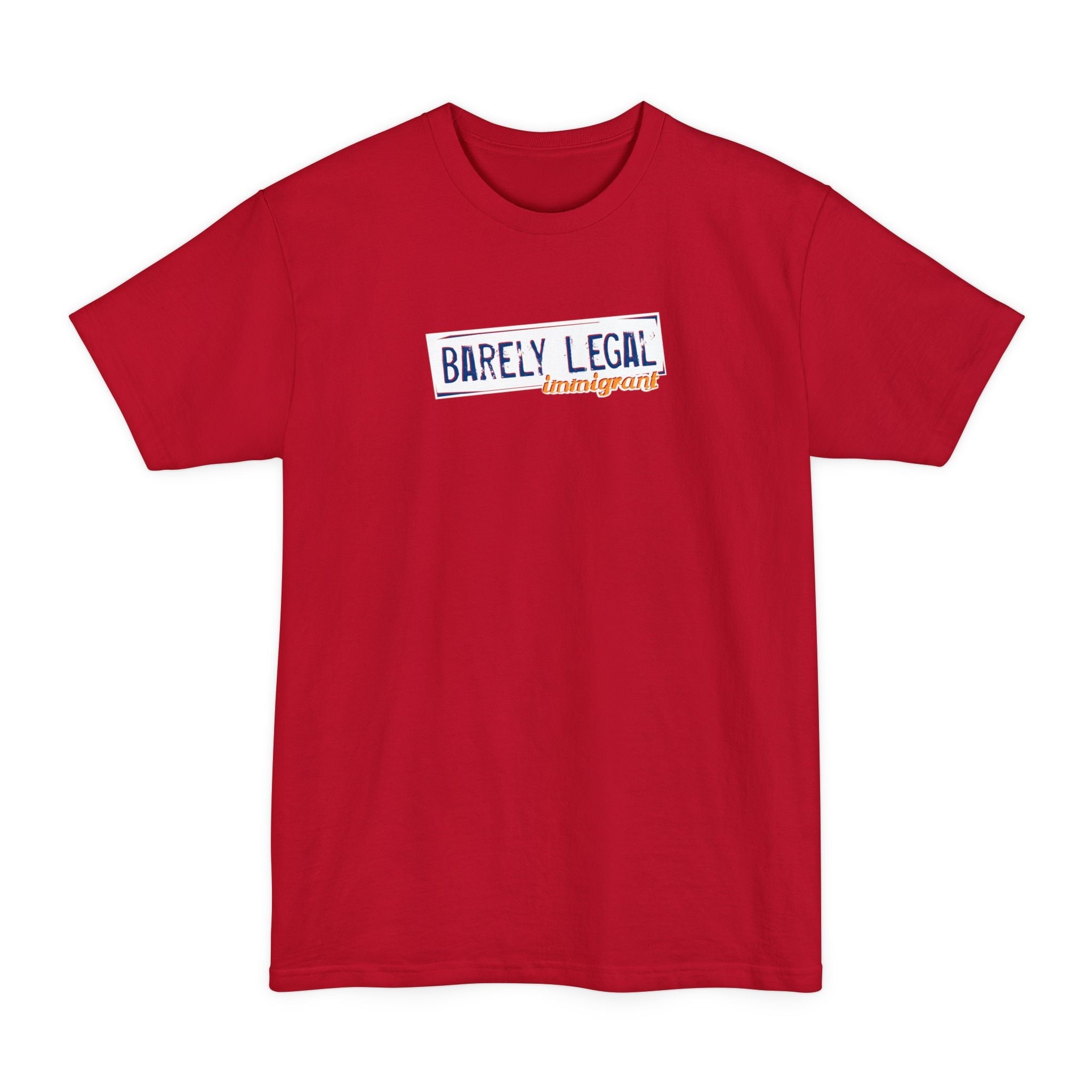 Barely Legal Immigrant - Men's Tall T-Shirt