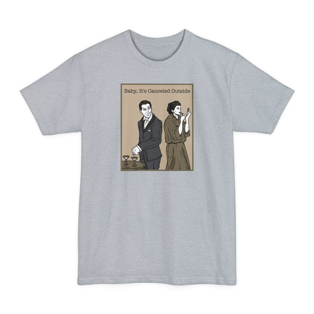 Baby It's Canceled Outside - Men's Tall T-Shirt
