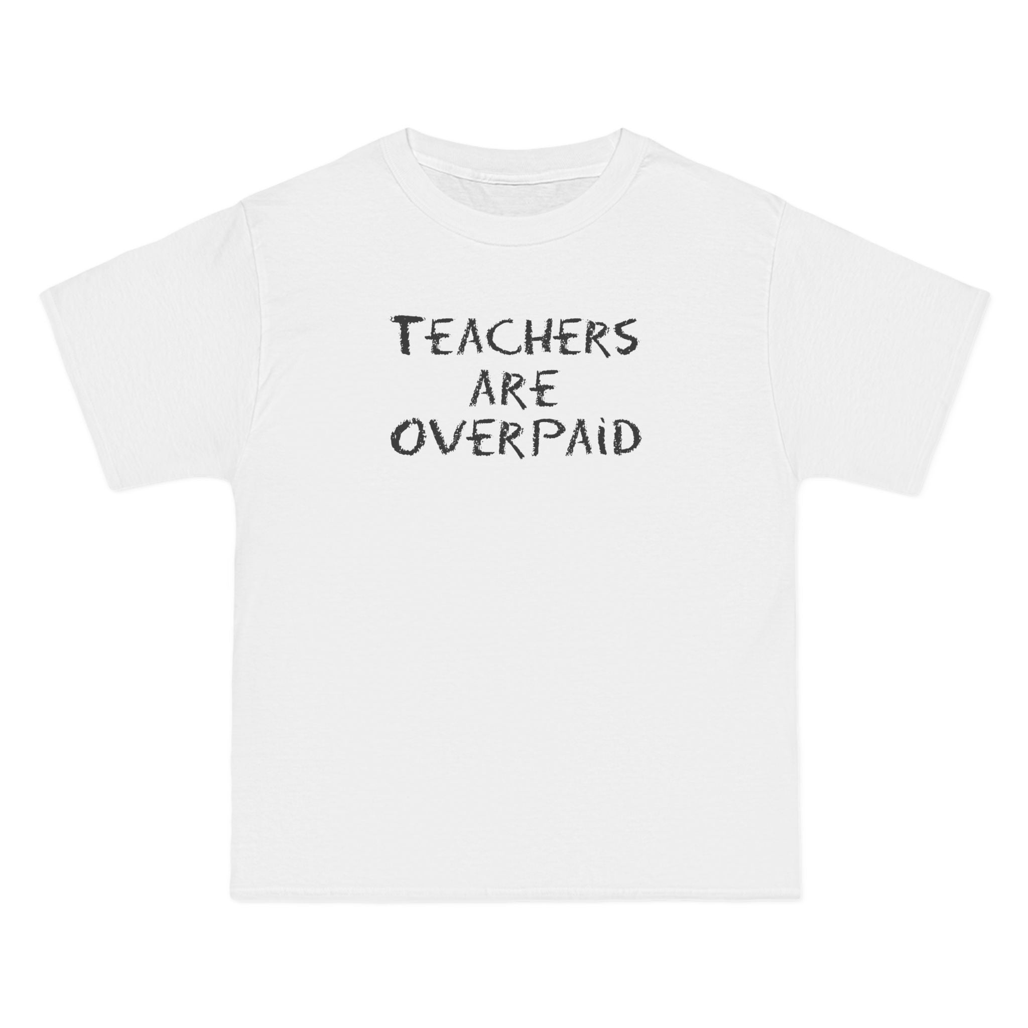 Teachers Are Overpaid - Men's Heavyweight T-Shirt