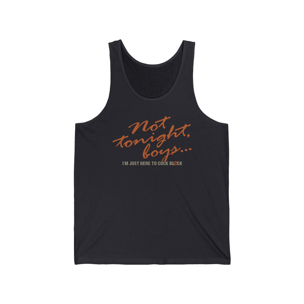 Not Tonight Boys. I'm Just Here To Cock Block. - Unisex Tank