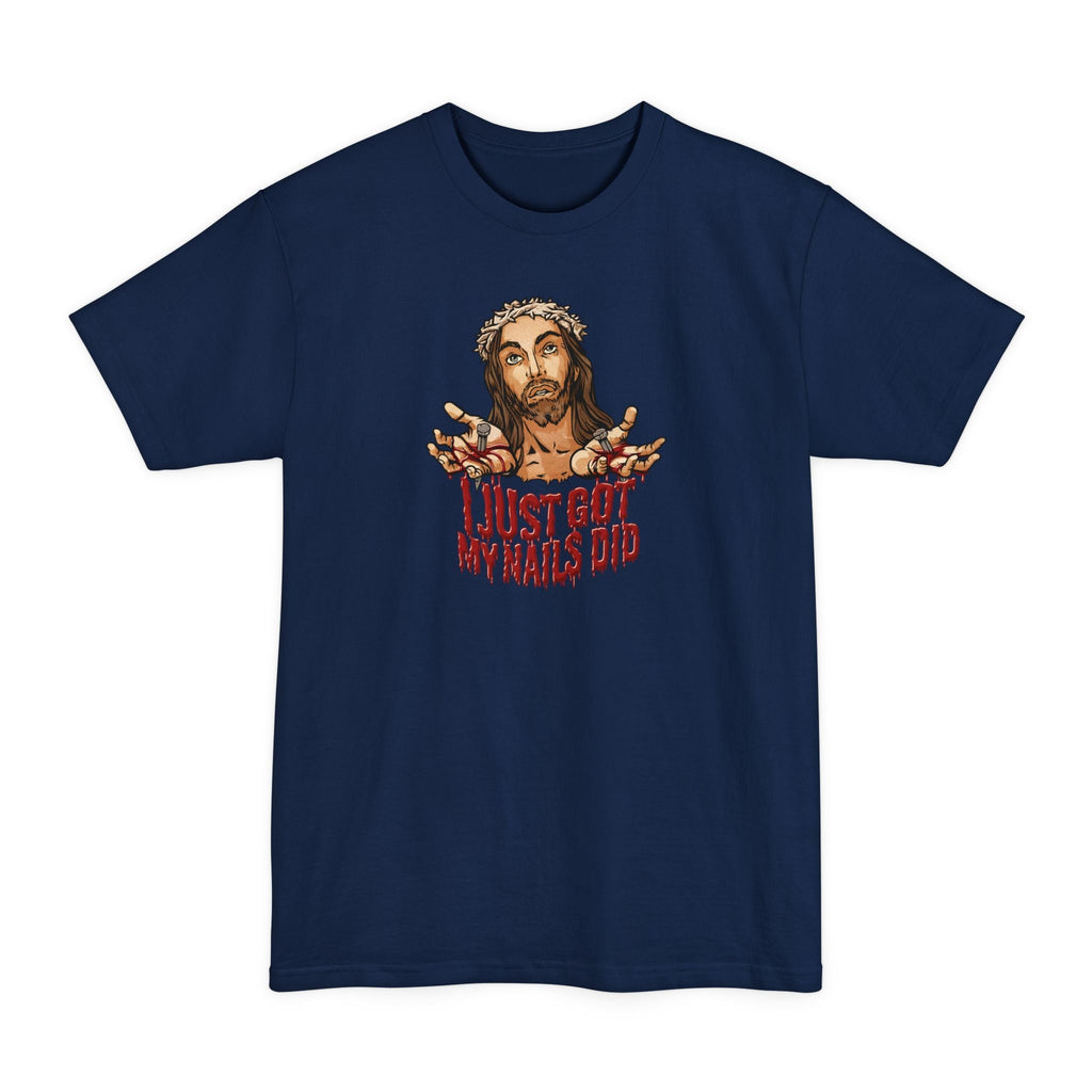 I Just Got My Nails Did - Men's Tall T-Shirt