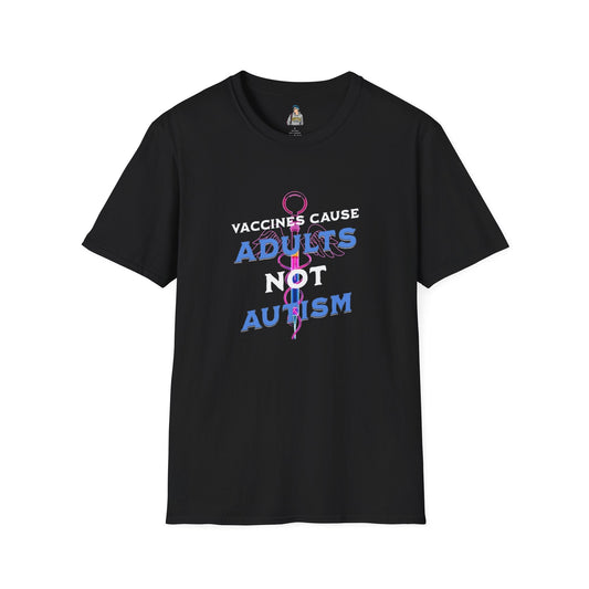 Unisex Softstyle T-Shirt - "Vaccines Cause Adults Not Autism" Statement Tee