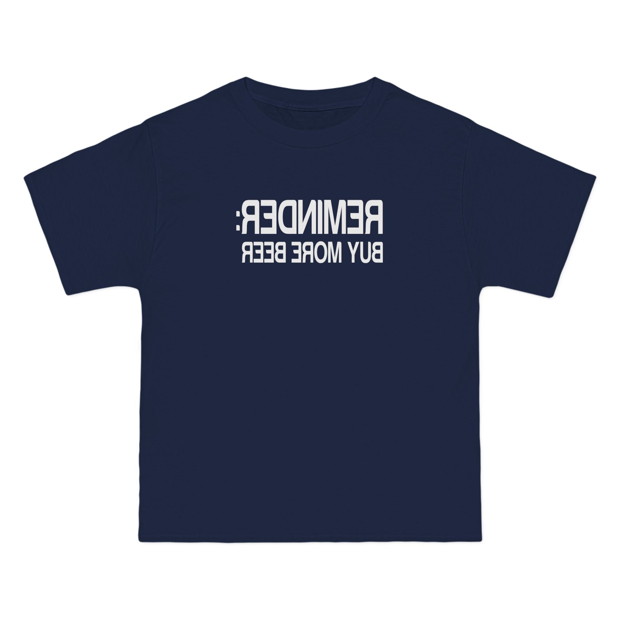 Reminder - Buy More Beer - Men's Heavyweight T-Shirt