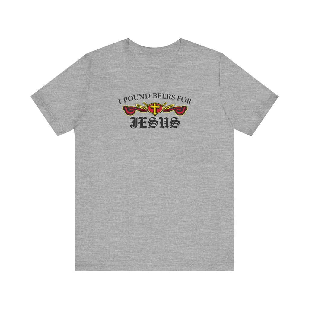 I Pound Beers For Jesus - Men's T-Shirt
