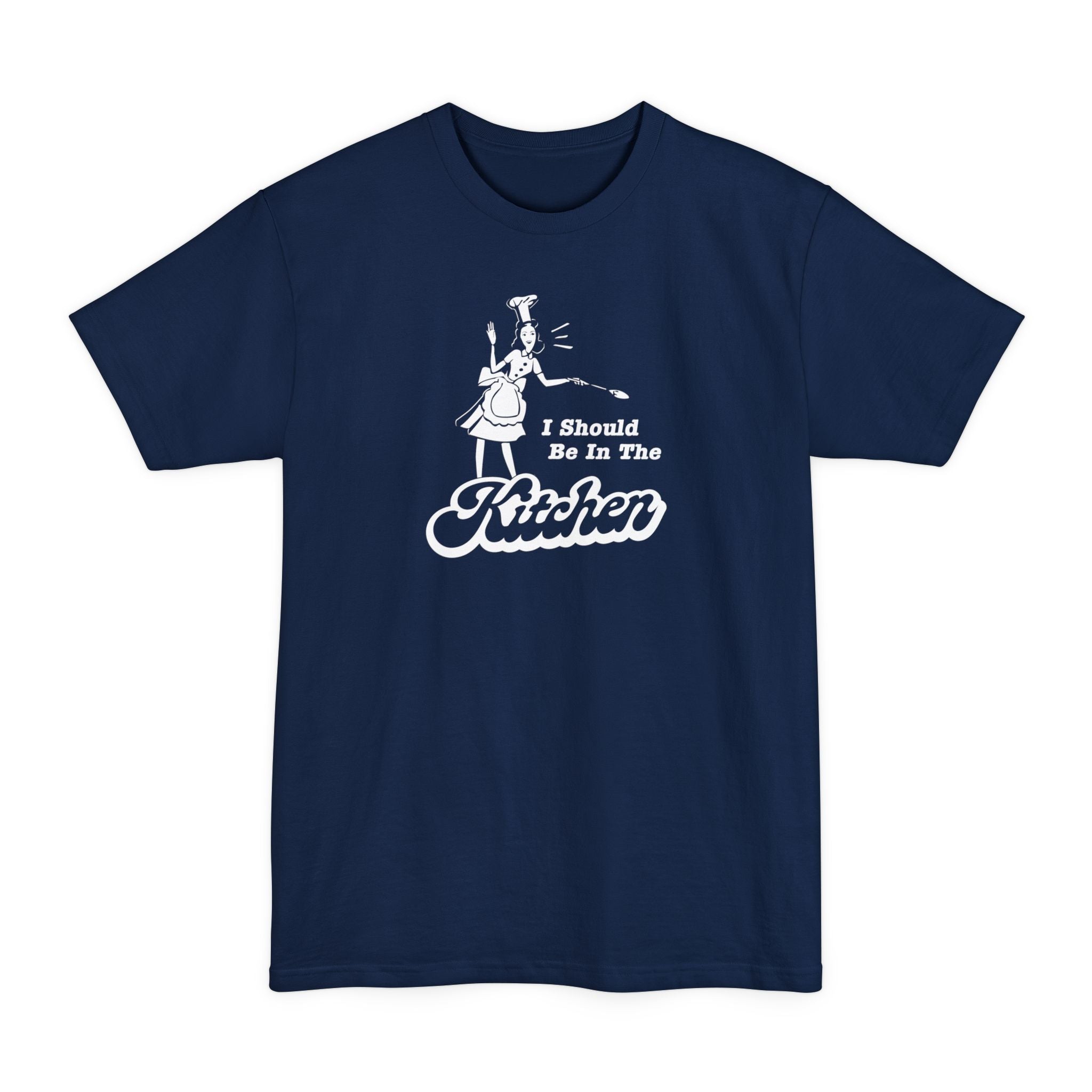 I Should Be In The Kitchen - Men's Tall T-Shirt