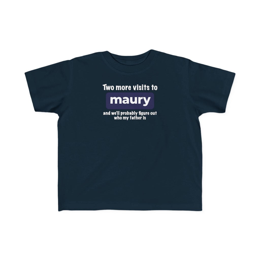 Two More Visits To Maury - Toddler T-Shirt