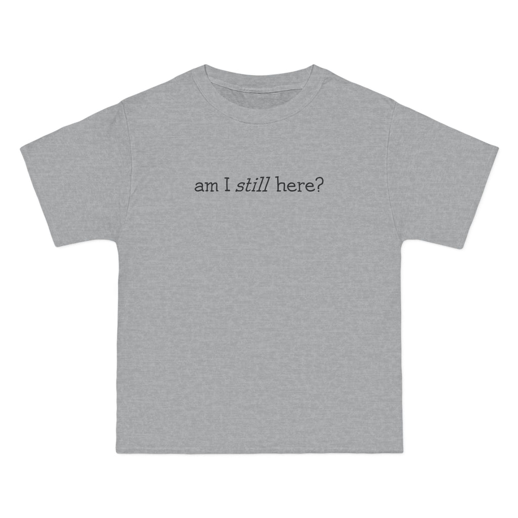 Am I Still Here? - Men's Heavyweight T-Shirt