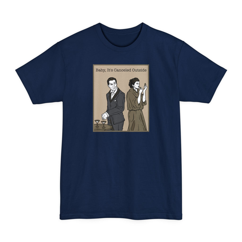 Baby It's Canceled Outside - Men's Tall T-Shirt